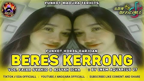 FUNKOT BERES KERRONG [ FAJAR SYAHID & AISYAH ICHA ] FUNKOT HOREG DARJOAN || BY INEM AQUARIUS 27