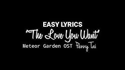 [EASY LYRICS] Penny Tai "The Love You Want" (Meteor Garden OST)  - Durasi: 4:15. 