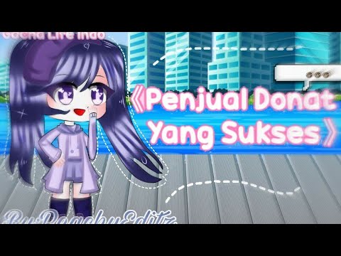   Penjual  Donat Yang Sukses  Glmm Indonesia Original YouTube