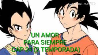 ?GOKU X VEGETA ?UN AMOR PARA SIEMPRE? INCLUIDO BLAMASU ?CAP 24 ?(2 TEMPORADA)?