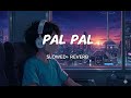 Pal Pal Slowed Reverb Talwiinder Afusic Viral Song Trending Youtube Long Video Talvinder Bhai Pal Pal Slowed Reverb Talwiinder Afusic Viral Song Trending Youtube Long Video Talvinder Bhai