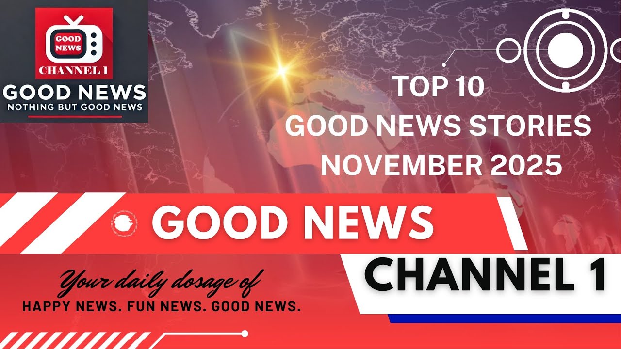 Top 10 Good News Stories for November 2025