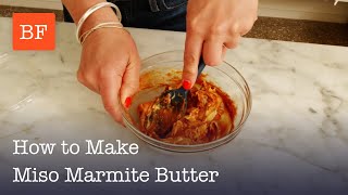 How to Make Miso Marmite Butter | Building Feasts
