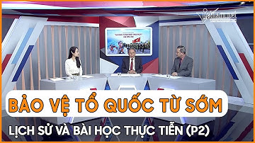 Bảo vệ Tổ quốc từ sớm, từ xa  Kinh nghiệm lịch sử và bài học thực tiễn | Phần 2 | | Dân tộc Tôn giáo