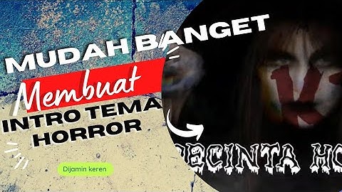 cara membuat intro bertemakan horror menggunakan kinemaster keren