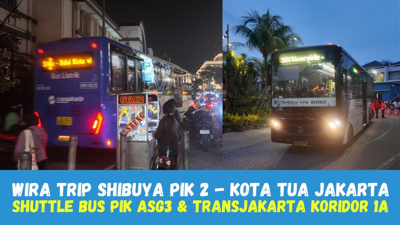 Tata Cara ke Kota Tua Jakarta dari Shibuya PIK 2 || Shuttle Bus PIK ASG3 & TransJakarta Koridor 1A