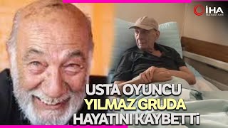Tiyatro, Sinema Ve Dizi Oyuncusu Yılmaz Gruda Hayatını Kaybetti
