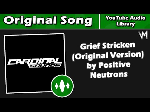 Grief Stricken Original Version By Positive Neutrons Original Song Re Uploaded