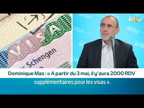 Dominique Mas : « A partir du 3 mai, il y’aura 2000 RDV supplémentaires pour les visas ».