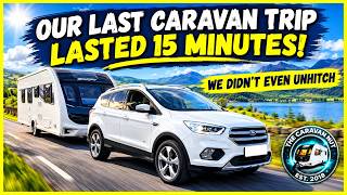Our last caravan trip lasted 15 minutes!