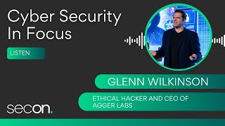From Recon to Ransom: Inside the Attacker's Playbook with Glenn Wilkinson, Ethical Hacker