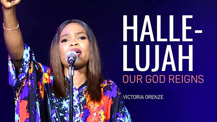 VICTORIA ORENZE  -  HALLELUJAH OUR GOD REIGNS!!!