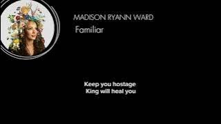 MADISON RYANN WARD- FAMILIAR