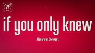 Alexander Stewart - if you only knew (Lyrics) by Popular Music 5,498 views 3 months ago 2 minutes, 46 seconds
