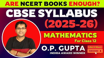 CBSE Syllabus for class 12 Maths (Session 2025-26) | Class 12 CBSE Syllabus Analysis By O.P. GUPTA