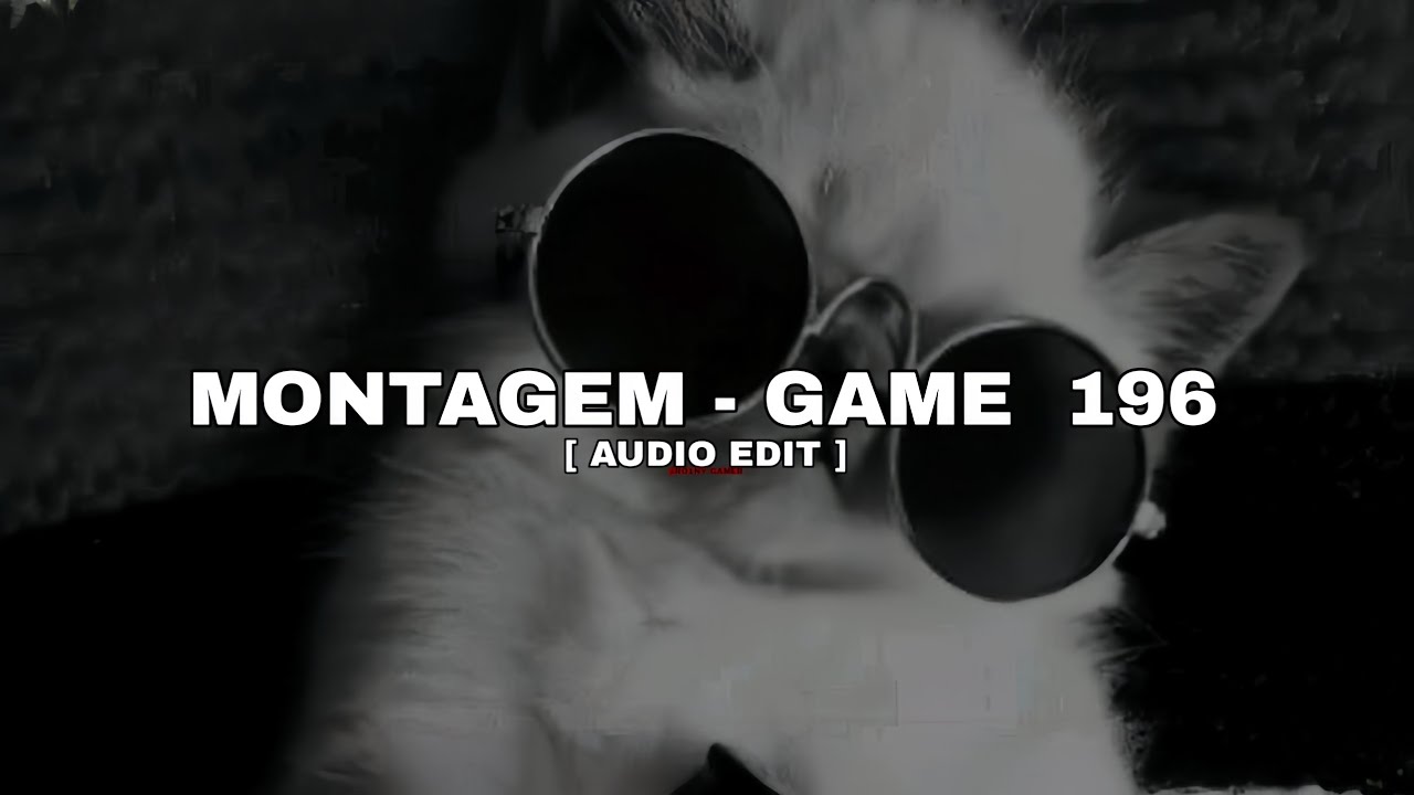 MONTAGEM - GAME 196 [ AUDIO EDIT ] ( DJ BLAKES, DJ MK DA DZ7, MC VN CRIS )