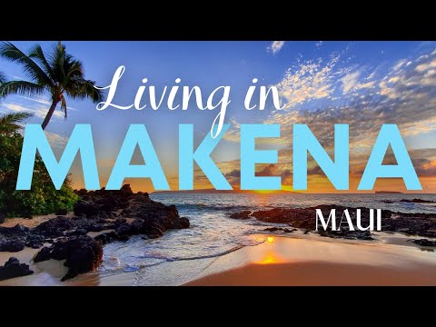 Living in Makena, Maui