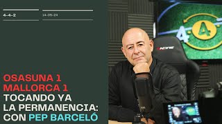 Osasuna 1 Mallorca 1. Tocando la permanencia. Con Pep Barceló
