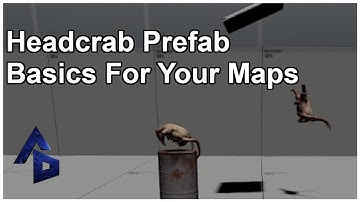 Adding Headcrab Animation Prefabs Into Your Maps Basics
