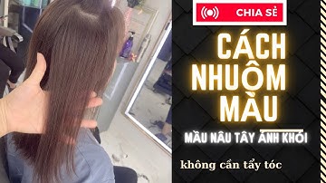 chia sẻ ; cách nhuộm cân bằng màu nâu tây ánh khói / không cần tẩy chỉ một bát màu /0772313943
