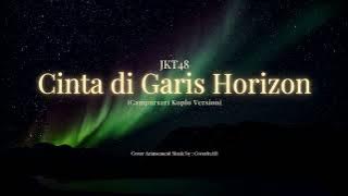 JKT48 - Cinta di Garis Horizon (CAMPURSARI KOPLO VERSION)