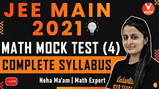 JEE Main Mock Test -4 | Complete Syllabus | JEE Maths | JEE Main 2021 | Vedantu Math