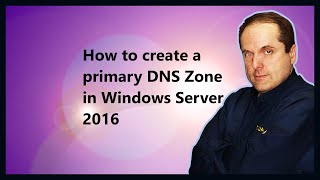 How to create a primary DNS Zone in Windows Server 2016