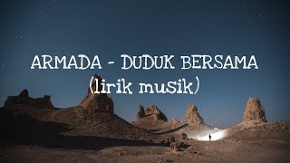 ARMADA - DUDUK BERSAMA (lirik musik)