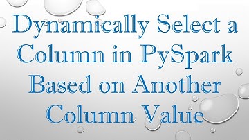 Dynamically Select a Column in PySpark Based on Another Column Value