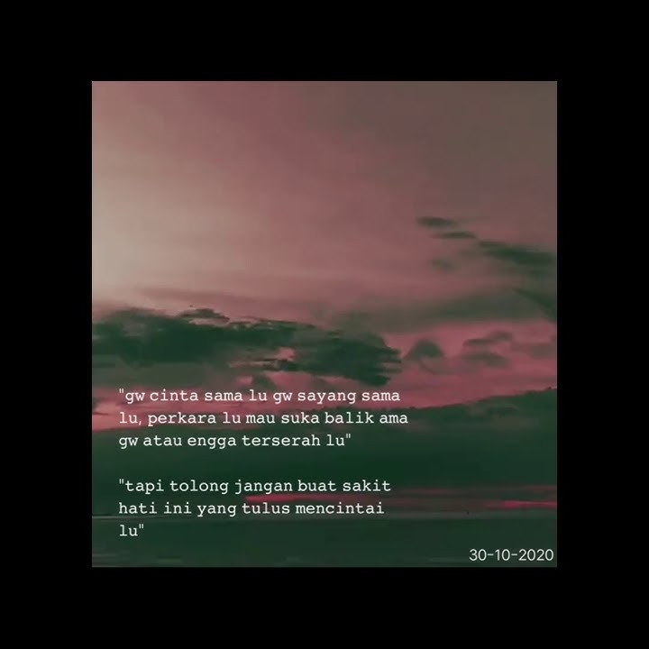 Story Galau 20 Detik | Kumpulan Story WA