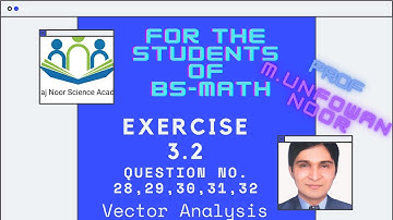 Vector Analysis | Vector Calculus |  BS-MATH | Ex 3.2 | From Q No 28 to 32