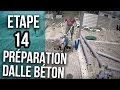 Préparation pour la future dalle béton - Etape 14