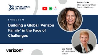 Excellence at Work Podcast Episode 276: Building a Global 'Verizon Family' in the Face of Challenges
