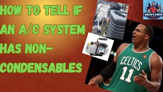 How to tell if an a/c system has NONCONDENSABLES