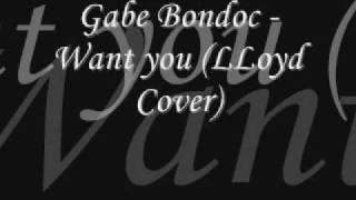 Gabe Bondoc - Want you (LLoyd Cover)