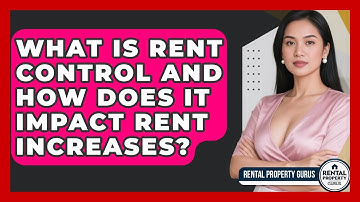 What Is Rent Control And How Does It Impact Rent Increases? - Rental Property Gurus