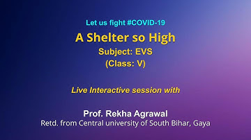 Live Interaction on PMeVIDYA : A Shelter so High  Subject: EVS    Class: V