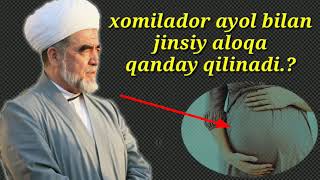 Xomilador ayol bilan qanday jinsiy aloqa qilish kerak. SHAYX MUHAMMAD SODIQ