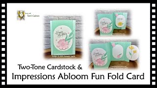 Impressions Abloom Dies & Two Tone Cardstock Fun Fold Tutorial