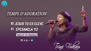 SR TRINA FUKIAU -ADORATION |JESUS TU ES ELEVE / EPESAMELA YO / MALASI|  TRADUIT EN FRANÇAIS