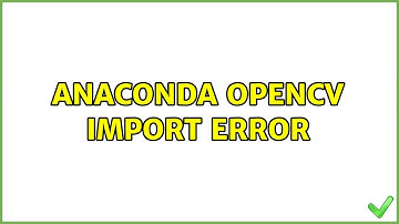 Anaconda OpenCV import error