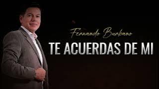 Te Acuerdas De Mi - Fernando Burbano