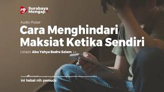 Cara Menghindari Maksiat Ketika Sendiri - Audio Poster