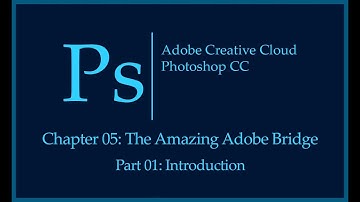 Adobe Photoshop CC Tutorial | The Amazing Adobe Bridge | Introduction