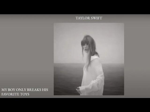 Taylor Swift - My Boy Only Breaks His Favorite Toys