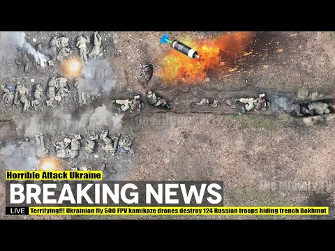 Terrifying!!! Ukrainian fly 500 FPV kamikaze drones destroy 124 Russian troops hiding trench Bakhmut