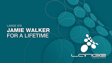 Jamie Walker - For A Lifetime (Original Mix)