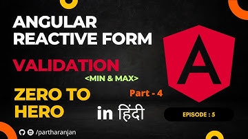 Angular Reactive Form Min & Max Validation | Hindi | Part 4 | In Depth | Zero To Hero | Episode 5