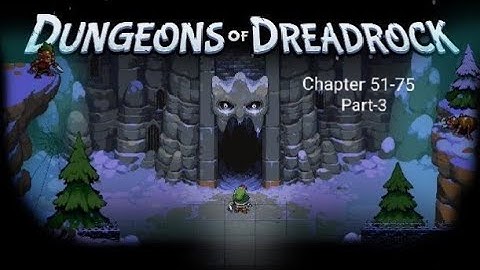 Dungeons of Dreadrock | Chapter 51-75 | Part-3 | No Commentary Gameplay