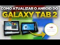 Como Atualizar Galaxy Tab 2 -  Qualquer modelo - Para android 4.4, 6.0 ou 7.1